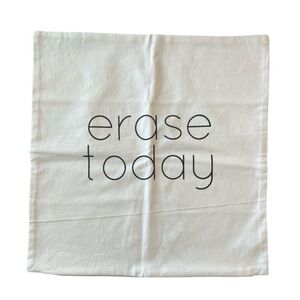 Cream linen Pillow COVER with 'Erase Today' Text. NWOT, washed but never used